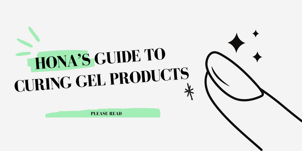 HONA's Guide To Curing Gel Products