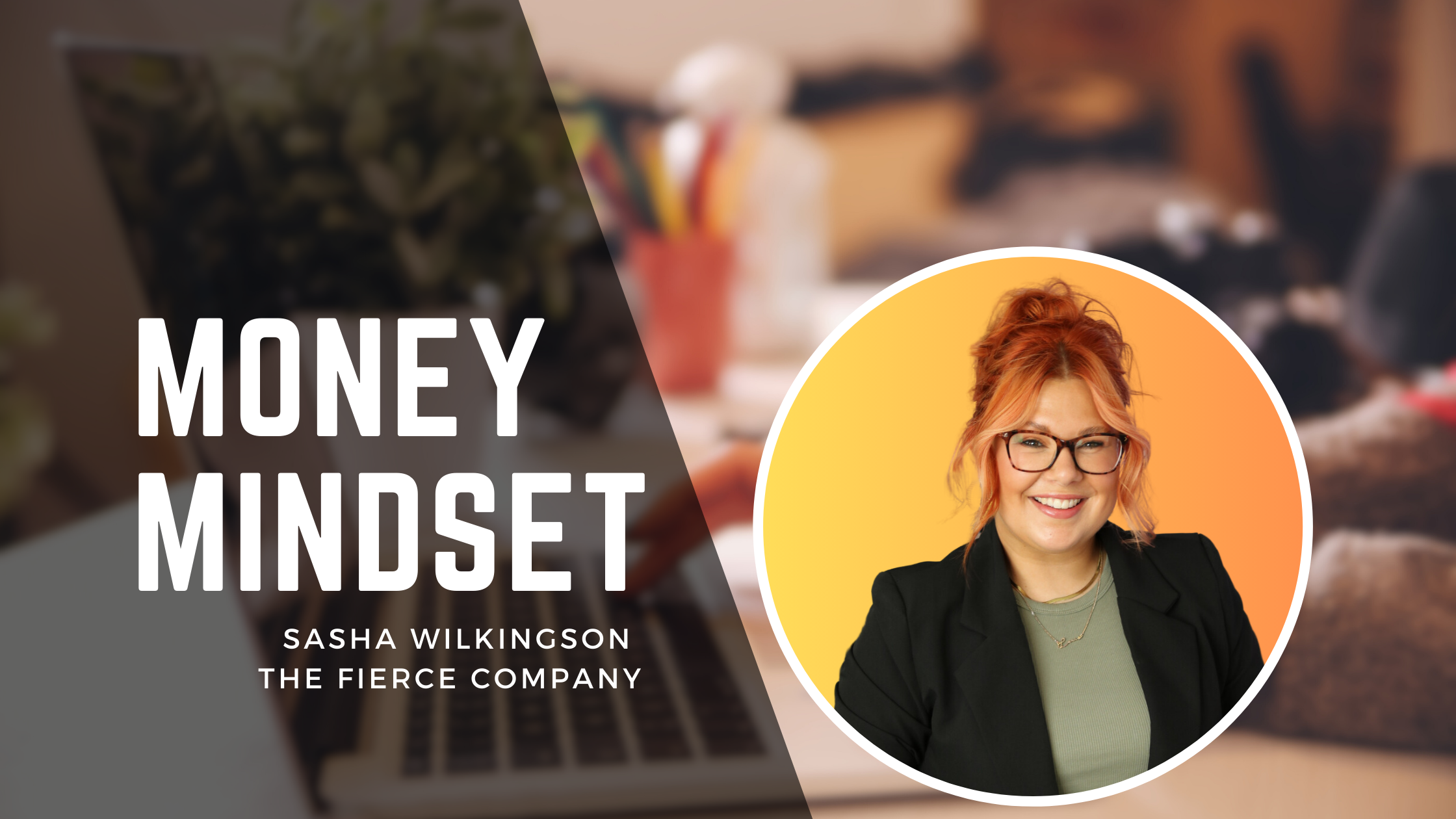 Money Mindset with The Fierce Company