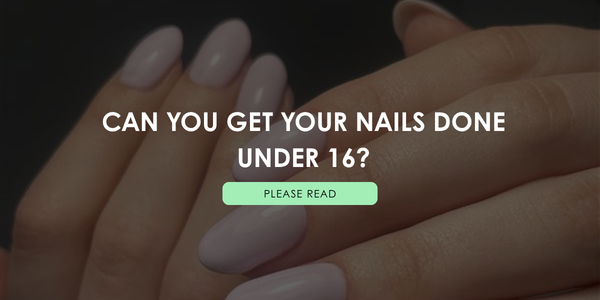Can you get your nails done under 16?